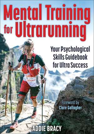 Mental Training for Ultrarunning de Addie J. Bracy