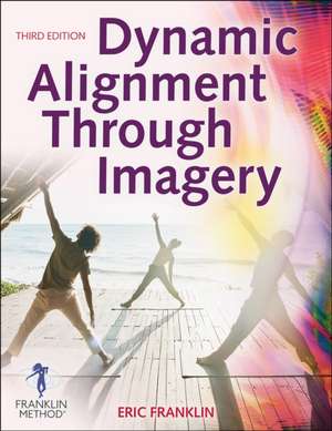 Dynamic Alignment Through Imagery de Eric Franklin