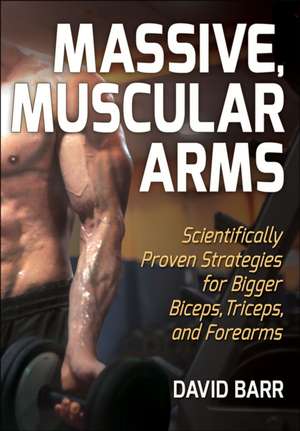 Massive, Muscular Arms de David Barr