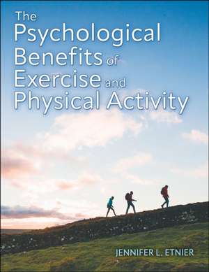 The Psychological Benefits of Exercise and Physical Activity de Jennifer L. Etnier