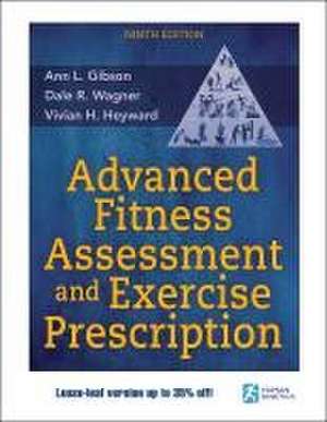 Advanced Fitness Assessment and Exercise Prescription de Ann L. Gibson