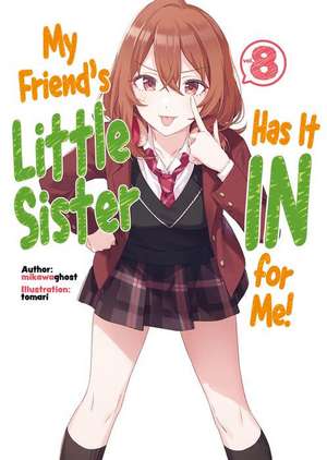 My Friend's Little Sister Has It in for Me! Volume 8 de Mikawaghost