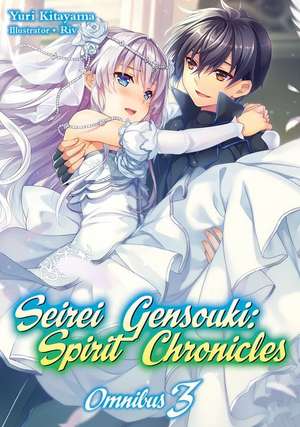 Seirei Gensouki: Spirit Chronicles: Omnibus 3 (Light Novel) de Yuri Kitayama