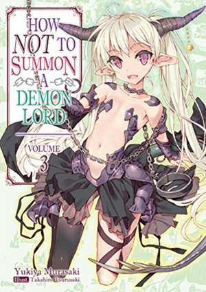 How Not to Summon a Demon Lord: Volume 3 de Yukiya Murasaki