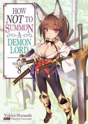 How NOT to Summon a Demon Lord: Volume 8 de Yukiya Murasaki