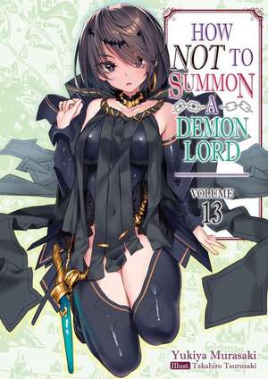 How NOT to Summon a Demon Lord: Volume 13 de Yukiya Murasaki