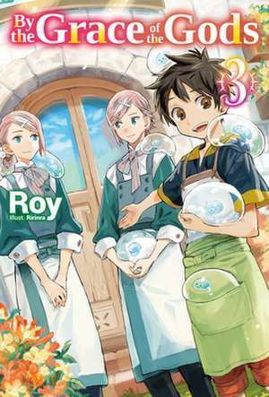 By the Grace of the Gods: Volume 3 de Roy