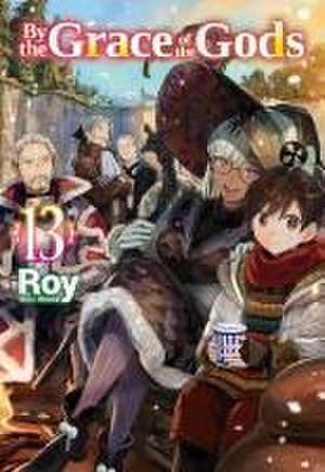 By the Grace of the Gods: Volume 13 (Light Novel) de Roy