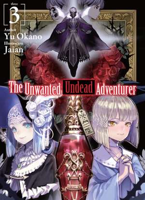 Okano, Y: Unwanted Undead Adventurer (Light Novel): Volume 3 de Yu Okano