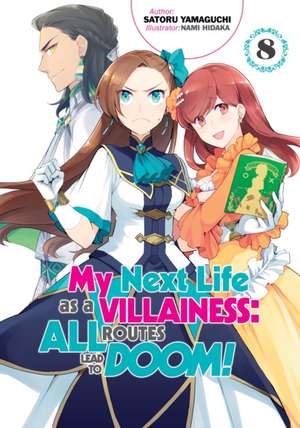 My Next Life as a Villainess: All Routes Lead to Doom! Volume 8 de Satoru Yamaguchi