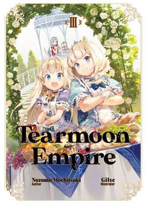 Tearmoon Empire: Volume 3 de Nozomu Mochitsuki