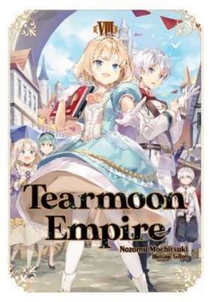 Tearmoon Empire: Volume 8 de Nozomu Mochitsuki