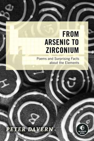 From Arsenic to Zirconium: Poems and Surprising Facts about the Elements de Peter Davern