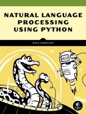 Natural Language Processing with Python and spaCy: A Practical Introduction de Yuli Vasiliev