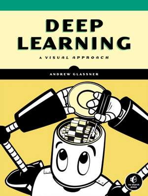 Deep Learning: A Visual Approach de Andrew Glassner