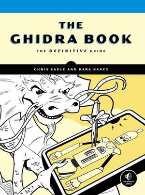 The Ghidra Book: A Definitive Guide de Chris Eagle