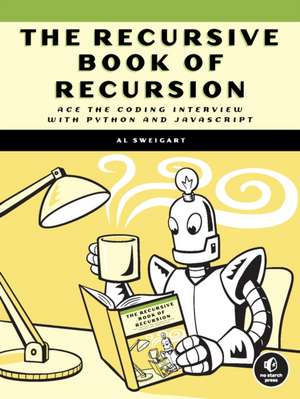 The Recursive Book of Recursion: Ace the Coding Interview with Python and Javascript de Al Sweigart