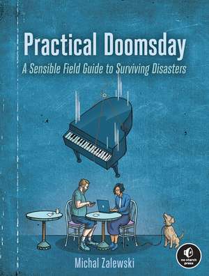 Practical Doomsday: A User's Guide to the End of the World de Michal Zalewski