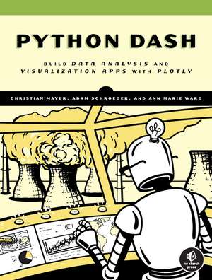 The Book of Dash: Build Dashboards with Python and Plotly de Christian Mayer