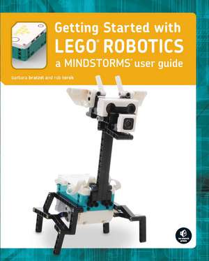 Getting Started with LEGO MINDSTORMS: Learn the Basics of Building and Programming Robots de Barbara Bratzel