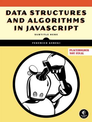 Data Structures and Algorithms in JavaScript de Federico Kereki