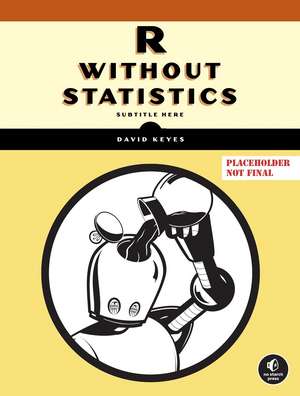 R for the Rest of Us: A Statistics-Free Introduction de David Keyes