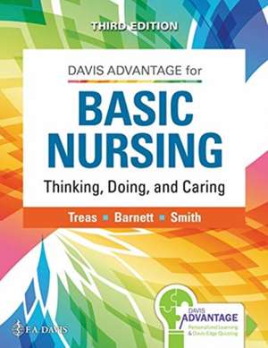 Davis Advantage for Basic Nursing: Thinking, Doing, and Caring de Leslie S Treas