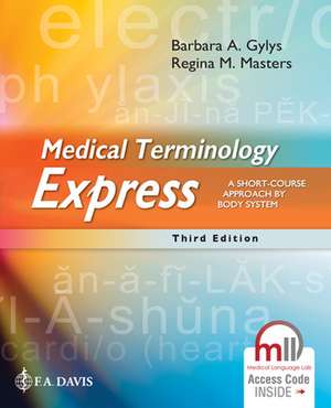 Medical Terminology Express: A Short-Course Approach by Body System de Barbara A. Gylys