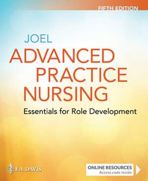 Advanced Practice Nursing: Essentials for Role Development de Lucille A Joel