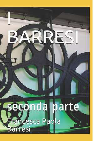 I Barresi: Seconda Parte de Francesca Paola Barresi