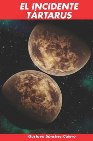 El Incidente Tártarus de Gustavo Sanchez Calero