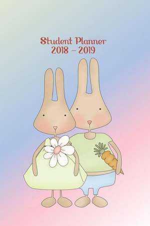 Student Planner 2018-2019: Bunnies - 6x9 Dated Diary Weekly Monthly School Planner for School, University, College de Planner Journals