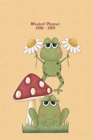 Student Planner 2018 - 2019; Frogs: 6x9 Dated Diary Weekly Monthly Academic Year School Planner Organizer de Planner Journals