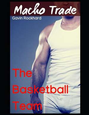 Macho Trade: The Basketball Team de Gavin Rockhard