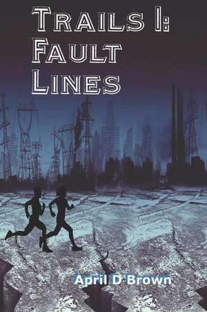 Trails 1: Fault Lines: Trails Through the Fault Lines de April D. Brown