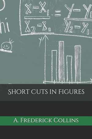 Short Cuts in Figures de A. Frederick Collins