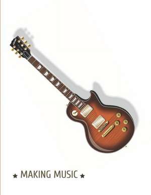 Making Music: Guitar Tabs Book with 100 Pages and a Glossy Cover de Mikail Genovesi