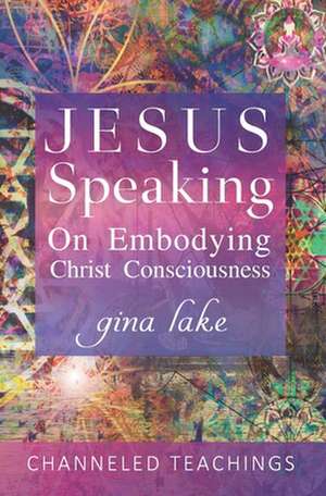 Jesus Speaking de Gina Lake
