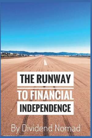 The Runway to Financial Independence de Dividend Nomad