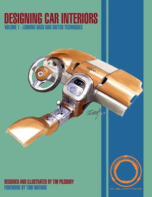 Designing Car Interiors: Volume 1 - Looking Back and Sketch Techniques de Tim Pilsbury