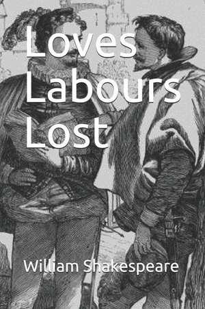 Loves Labours Lost de William Shakespeare