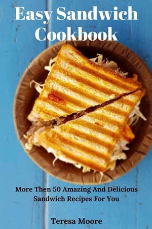 Moore, T: Easy Sandwich Cookbook
