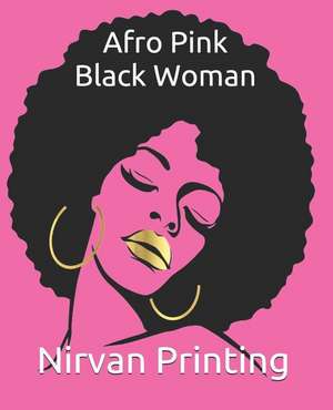 Afro Pink Black Woman: 2019 Calendar 365 Days Daily, Weekly and Monthly Planner, Academic Planner, Personal Organizer for Men, Women, Teacher de Nirvan Printing