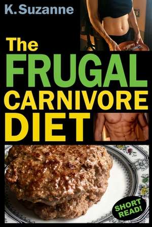 Suzanne, K: Frugal Carnivore Diet