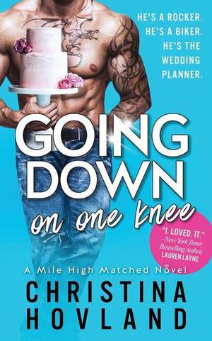 Going Down on One Knee: A Sexy, Laugh Out Loud Romance! (Mile High Matched, Book 1) de Christina Hovland