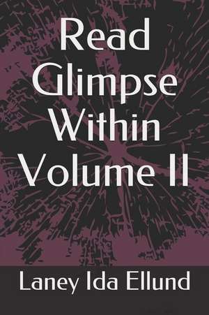 Read Glimpse Within Volume II de Laney Ida Ellund