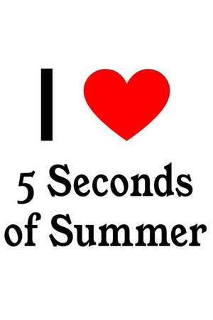 I Love 5 Second of Summer: 5 Second of Summer Designer Notebook de Perfect Papers