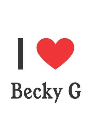 I Love Becky G: Becky G Designer Notebook de Perfect Papers