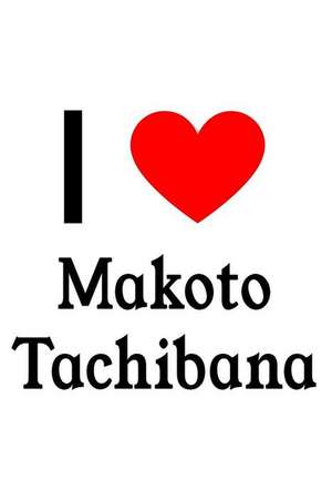 I Love Makoto Tachibana: Makoto Tachibana Designer Notebook de Perfect Papers