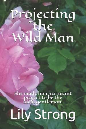 Strong, L: PROJECTING THE WILD MAN